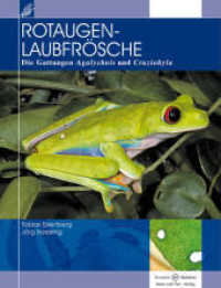 Rotaugenlaubfrösche : Die Gattungen Agalychnis und Cruziohyla (Terrarien-Bibliothek) （1. Aufl. 2012. 192 S. Farbfotos. 23.2 cm）