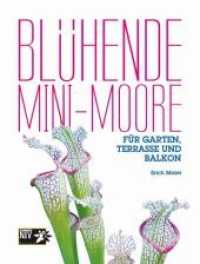 Blühende Mini-Moore : Für Garten, Terrasse und Balkon (NTV Garten) （1., Aufl. 2013. 200 S. 228 Farbfotos. 27.9 cm）