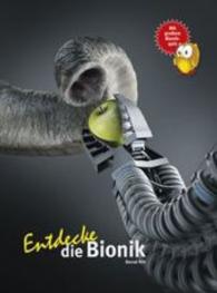 Entdecke die Bionik : Mit großem Bionik-Quiz (Entdecke - Die Reihe mit der Eule) （2. Aufl. 2016. 64 S. 28 cm）