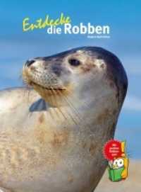Entdecke die Robben : Mit großem Robbenquiz! (Entdecke - Die Reihe mit der Eule 27) （2016. 64 S. m. zahlr. Farbfotos. 28 cm）