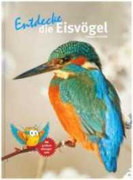 Entdecke die Eisvögel : Mit großem Eisvögel-Quiz (Entdecke - Die Reihe mit der Eule 35) （2017. 56 S. m. zahlr. Farbfotos. 28 cm）