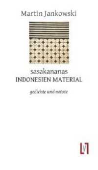 sasakananas : INDONESIEN MATERIAL. gedichte & notate. Ungekürzte Ausgabe （2015. 120 S. 21 cm）