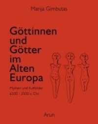 Göttinnen und Götter im Alten Europa : Mythen und Kultbilder, 6500 - 3500 v. Chr.. Ungekürzte Ausgabe （1., Auflage. 2010. 312 S. 252 schw.-w. Fotos, 171 Zeichn., 8 Landktn.）