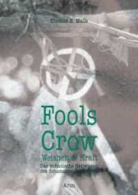 Fools Crow - Weisheit und Kraft : Das indianische Heilwissen des Schamanen Fools Crow （2., überarb. Aufl. 2022. 224 S. ca. 10 schw.-w. Fotos u. ca. 10 s）