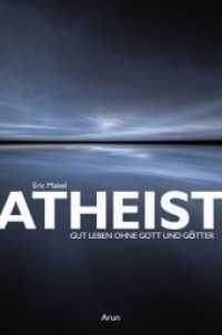 Atheist : Gut leben ohne Gott und Götter （2011. 160 S. 22.8 cm）