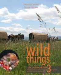 wild things - die outdoorküche, m. 1 DVD Bd.3 : entschleunigt genießen im hufschlag der pferde. das reise-gourmet-kochbuch. 30 Min. （2015. 176 S. m. zahlr. Farbfotos. 27.5 cm）