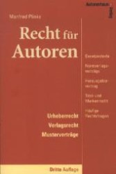 Recht für Autoren : Urheberrecht, Verlagsrecht, Musterverträge. Gesetzestexte, Normvertragsverträge, Herausgeberverträge, Titel- und Markenrecht, Häufige Rechtsfragen （3. Aufl. 2012. 192 S.）