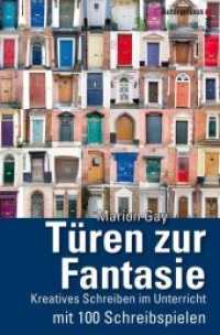 Türen zur Fantasie : Kreatives Schreiben im Unterricht mit 100 Schreibspielen （3. Aufl. 2012. 212 S. 20,5 cm）