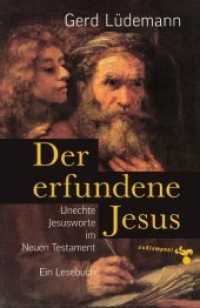 Der erfundene Jesus : Unechte Jesusworte im Neuen Testament. Ein Lesebuch