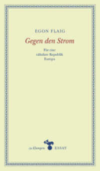 Gegen den Strom : Für eine säkulare Republik Europa. Essays (zu Klampen Essays) （2013. 256 S. 18.5 cm）
