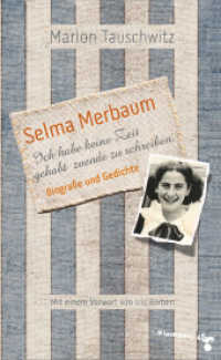 Selma Merbaum - Ich habe keine Zeit gehabt zuende zu schreiben : Biografie und Gedichte. Mit einem Vorwort von Iris Berben