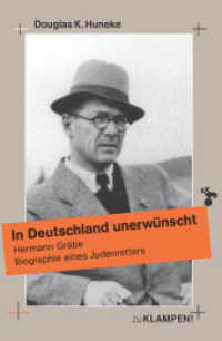 In Deutschland unerwünscht : Hermann Gräbe. Biographie eines Judenretters （Unveränderte Wiederauflage. 2016. 327 S. 10 SW-Fotos. 21 cm）