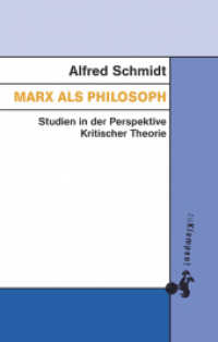 Marx als Philosoph : Studien in der Perspektive Kritischer Theorie （2018. 150 S. 20.5 cm）