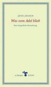 Was vom Adel blieb : Eine bürgerliche Betrachtung (zu Klampen Essays) （2018. 104 S. 18.5 cm）