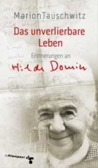 Das unverlierbare Leben : Erinnerungen an Hilde Domin （2019. 200 S. 20.5 cm）