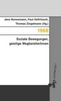 1968 : Soziale Bewegungen, geistige WegbereiterInnen （2019. 268 S. 20.5 cm）
