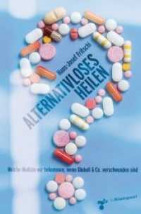 Alternativloses Heilen : Welche Medizin wir bekommen, wenn Globuli & Co. verschwunden sind （2020. 200 S. 20.5 cm）