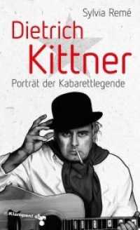 Dietrich Kittner : Porträt der Kabarettlegende （2020. 304 S. mit Schwarz-Weiß-Abbildungen. 12.5 x 20.5 cm）