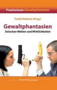 Gewaltphantasien : Zwischen Welten und Wirklichkeit (Praxiswissen Gewaltprävention Bd.2) （2011. 304 S. 21 cm）