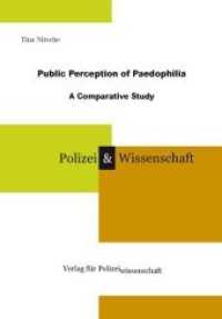 Public Perception of Paedophilia : A Comparative Study (Polizei & Wissenschaft) （2011. 156 p. 21 cm）