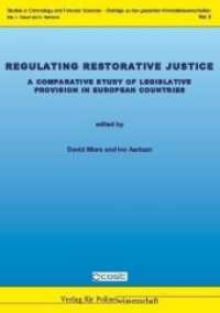 Regulating Restorative Justice : A Comparative Study Of Legislative Provision in European Countries (Studies in Criminology and Forensic Sciences Vol.2) （2012. 570 p. 21 cm）