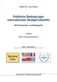 Politische Bedingungen internationaler Strafgerichtshöfe : Mit Rechtsquellen und Bibliographie. Stand: Kampala-Konferenz (Jahrbuch Öffentliche Sicherheit Sonderbd.4) （3. Aufl. 2012. 233 S. 21 cm）