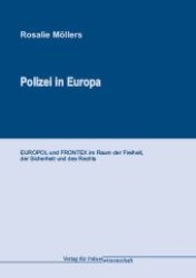 Polizei in Europa : EUROPOL und FRONTEX im Raum der Freiheit, der Sicherheit und des Rechts （2012. 158 S. 21 cm）