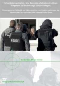 Krisenkommunikation - Zur Bedeutung fallrekonstruktiven Vorgehens bei Bedrohungs- und Geisellagen : Eine empirische Fallstudie zur Rekonstruktion von Strukturmerkmalen des Täterhandelns auf nationaler und internationaler Ebene （1. Aufl. 2014. 234 S. 21 cm）
