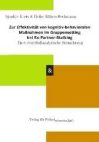 Zur Effektivität von kognitiv-behavioralen Maßnahmen im Gruppensetting bei Ex-Partner-Stalking : Eine einzelfallanalytische Betrachtung (Schriftenreihe Polizei & Wissenschaft) （1. Aufl. 2014. 163 S. 21 cm）