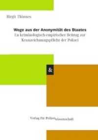 Wege aus der Anonymit&auml;t des Staates : Ein kriminologisch-empirischer Beitrag zur Kennzeichnungspflicht der Polizei (Schriftenreihe Polizei & Wissenschaft) （1. Aufl. 2014. 151 S. 21 cm）