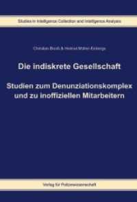 Die indiskrete Gesellschaft : Studien zum Denunziationskomplex und zu inoffiziellen Mitarbeitern (Studies in Intelligence Collection and Intelligence Analysis Vol.4) （2014. 268 S. 210 mm）
