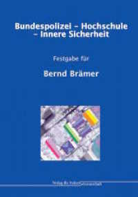 Bundespolizei - Hochschule - Innere Sicherheit : Festgabe für Bernd Brämer （2015. 379 S. 21 cm）