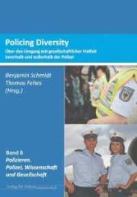 Policing Diversity Bd.8 : Über den Umgang mit gesellschaftlicher Vielfalt innerhalb und außerhalb der Polizei. Polizieren. Polizei, Wissenschaft und Gesellschaft （2015. 284 S. 21 cm）