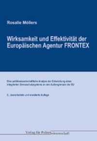 Wirksamkeit und Effektivität der Euro-päischen Agentur FRONTEX : Eine politikwissenschaftliche Analyse der Entwicklung eines integrierten Grenzschutzsy-stems an den Außengrenzen der EU （2., überarb. u. erw. Aufl. 2015. 165 S. 21 cm）