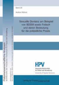 Sexuelle Devianz am Beispiel von BDSM sowie Fetisch und deren Bedeutung für die polizeiliche Praxis : Hrsg.: Hessische Hochschule für Polizei und Verwaltung, HfPV (Polizeiwissenschaftliche Analysen Bd.28) （2016. 267 S. 21 cm）