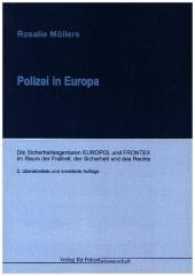 Polizei in Europa : Die Sicherheitsagenturen EUROPOL und FRONTEX im Raum der Freiheit, der Sicherheit und des Rechts （2., überarb. u. erw. Aufl. 2017. 235 S. 210 mm）