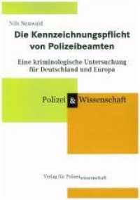 Die Kennzeichnungspflicht von Polizeibeamten : Eine kriminologische Untersuchung für Deutschland und Europa (Polizei & Wissenschaft) （2018. 167 S. 21 cm）