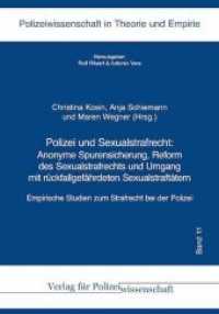 Polizei und Sexualstrafrecht: : Anonyme Spurensicherung, Reform des Sexualstrafrechts und Umgang mit rückfallgefährdeten Sexualstraftätern （2019. 214 S. 21 cm）