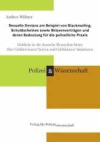 Sexuelle Devianz am Beispiel von Blackmailing, Schuldscheinen sowie Sklavenverträgen und deren Bedeutung für die polizei : Einblicke in die deutsche Moneydom-Szene über Geldherrinnenherren und Geldsklavensklavinnen （2019. 248 S. 21 cm）