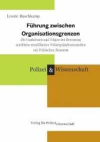 Führung zwischen Organisationsgrenzen : Die Funktionen und Folgen der Besetzung nordrhein-westfälischer Polizeipräsidentenstellen mit Politischen Beamten （2020. 191 S. 21 cm）