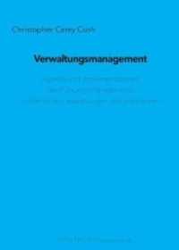 Verwaltungsmanagement : Aspekte und Implementationen des Führungsmanagements in öffentlichen Verwaltungen und Institutionen （2021. 376 S. 21 cm）