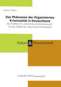 Das Phänomen der Organisierten Kriminalität in Deutschland : Das Problem der "polizeilichen Definitionsmacht" für das Hellfeld der Organisierten Kriminalität （2022. 129 S. 21 cm）