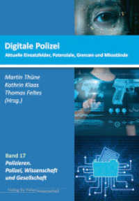 Digitale Polizei : Aktuelle Einsatzfelder, Potenziale, Grenzen und Missstände (Polizieren: Polizei, Wissenschaft und Gesellschaft 17) （2022. 353 S. 21 cm）