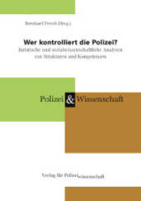 Wer kontrolliert die Polizei? : Juristische und sozialwissenschaftliche Analysen von Strukturen und Kompetenzen (Polizei & Wissenschaft) （2023. 136 S. 21 cm）