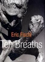 Eric Fischl : Ten Breaths （Bilingual）