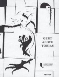 Gert & Uwe Tobias : 6. Juli - 27, Oktober 2013 / 6 July - 27 October 2013 （Bilingual）
