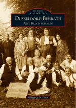Düsseldorf-Benrath. Alte Bilder erzählen (Die Reihe Archivbilder) （2006. 95 S. m. 160 meist histor. Fotos. 23,5 cm）
