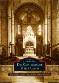 Die Klosterkirche Maria Laach (Die Reihe Archivbilder) （4. Aufl. 2015. 128 S. 200 SW-Abb. 23.5 cm）