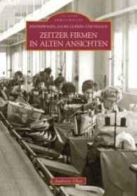 Zeitzer Firmen in alten Ansichten : Kinderwagen, Saure Gurken und Pianos (Die Reihe Arbeitswelten) （2. Aufl. 2016. 104 S. m. über 140 Duoton-Abb. 235 mm）
