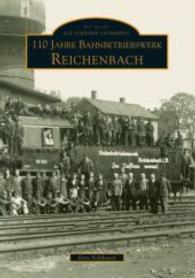 110 Jahre Bahnbetriebswerk Reichenbach/Vogtland (Auf Schienen unterwegs) （2009. 136 S. m. zahlr. Fotos. 235 mm）